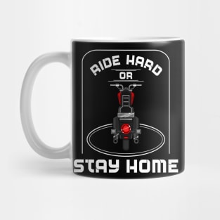 Ride hard or stay home Mug